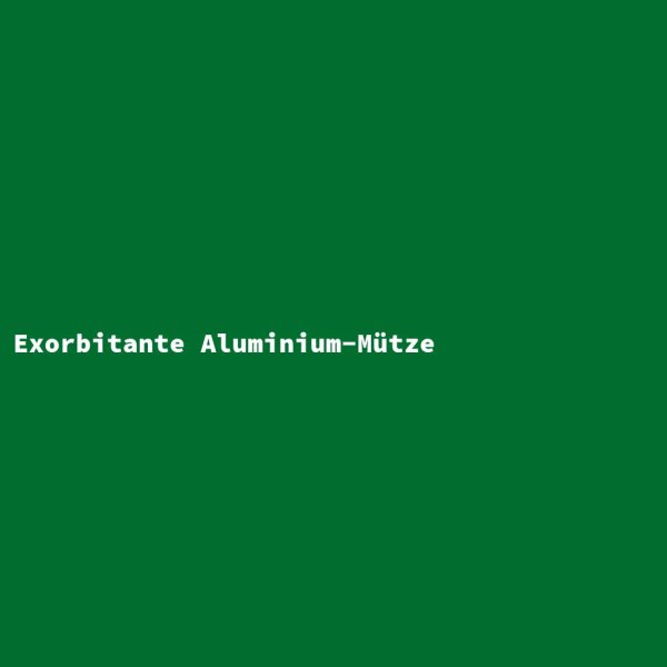 Exorbitante Aluminium-Mütze