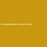 Aerodynamisches Beton-Kissen