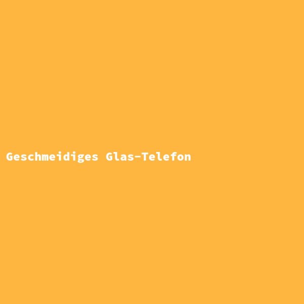 Geschmeidiges Glas-Telefon