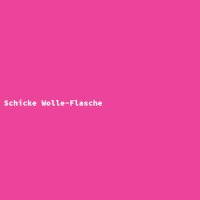Schicke Wolle-Flasche