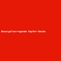 Besorgniserregende Kupfer-Decke