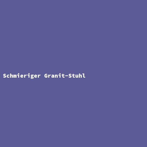 Schmieriger Granit-Stuhl