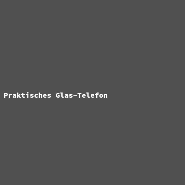 Praktisches Glas-Telefon